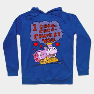 I Choo Choo Choose You Quote Hoodie